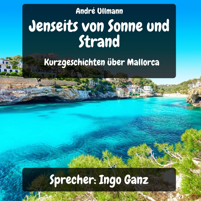 Jenseits von Sonne und Strand - Kurzgeschichten über Mallorca - André Ullmann