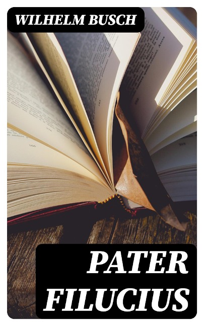 Pater Filucius - Wilhelm Busch