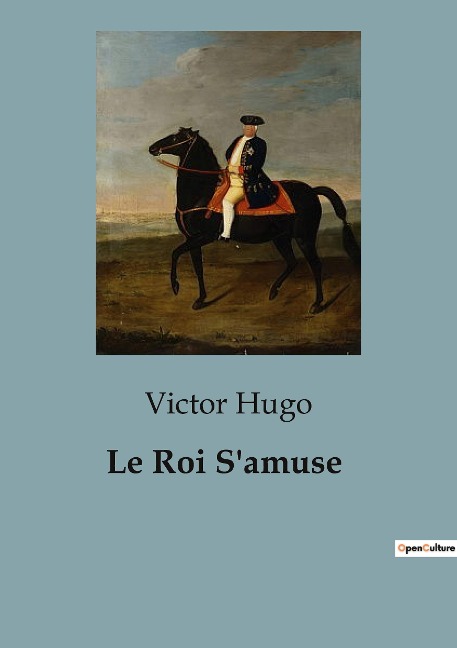 Le Roi S'amuse - Victor Hugo