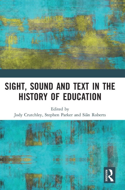 Sight, Sound and Text in the History of Education - 