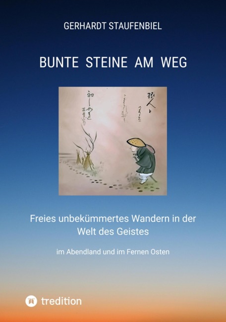 Bunte Steine am Weg - Gerhardt Staufenbiel