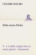 Cover-Bild zum Titel 'Della storia d'Italia, v. 1-2 dalle origini fino ai nostri giorni - Sommario' von 'Cesare Balbo'
