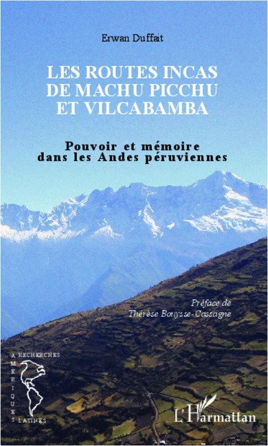 Les routes incas de Machu Picchu et Vilcabamba - Erwan Duffait