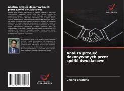 Cover-Bild zum Titel 'Analiza przej¿¿ dokonywanych przez spó¿ki dwuklasowe' von 'Umang Chaddha'