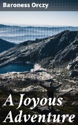 A Joyous Adventure - Baroness Orczy