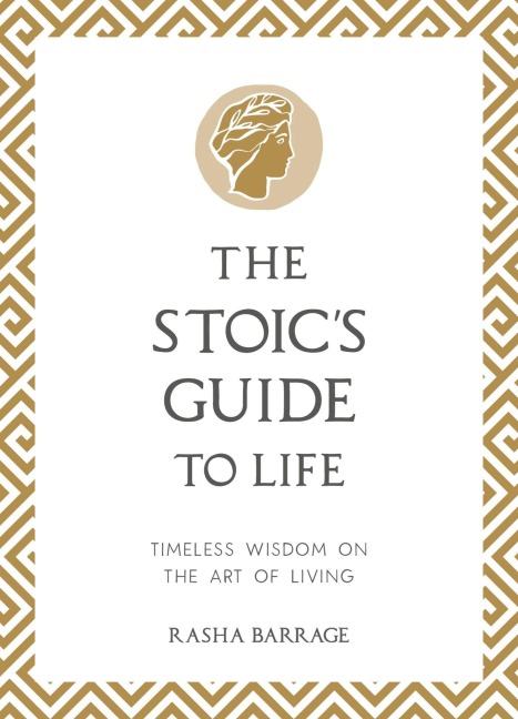 The Stoic's Guide to Life - Rasha Barrage