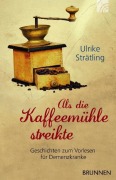 Cover-Bild zum Titel 'Als die Kaffeemühle streikte' von 'Ulrike Strätling'