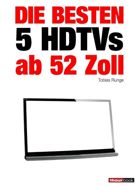 Die besten 5 HDTVs ab 52 Zoll - Tobias Runge, Herbert Bisges