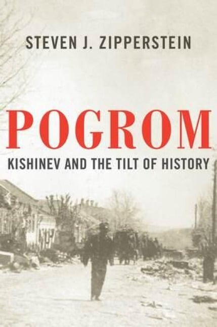 Pogrom: Kishinev and the Tilt of History - Steven J. Zipperstein