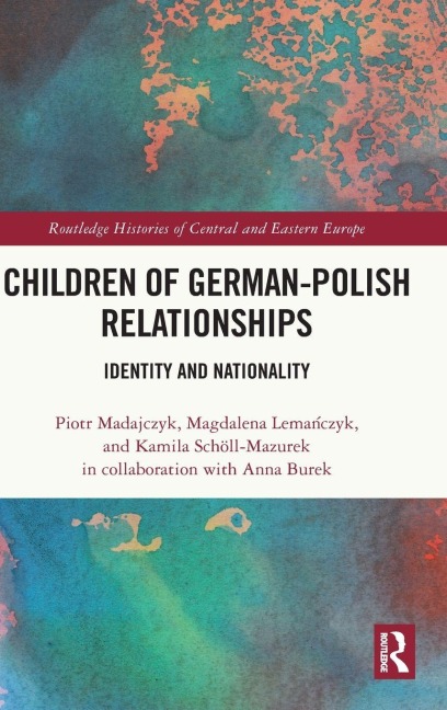 Children of German-Polish Relationships - Piotr Madajczyk, Kamila Schöll-Mazurek, Magdalena Lema¿czyk