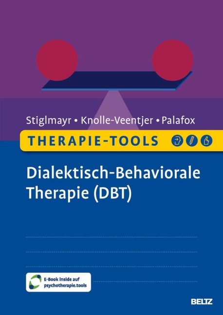 Therapie-Tools Dialektisch-Behaviorale Therapie (DBT) - Christian Stiglmayr, Carla Palafox, Silja Knolle-Veentjer