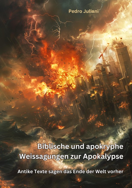 Biblische und apokryphe Weissagungen zur  Apokalypse - Pedro Juliani