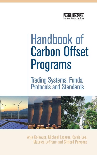 Handbook of Carbon Offset Programs - Anja Kollmuss, Carrie Lee, Michael Lazarus
