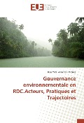 Cover-Bild zum Titel 'Gouvernance environnementale en RDC.Acteurs, Pratiques et Trajectoires' von 'Dieumerci Aksanti Cirhibuka'