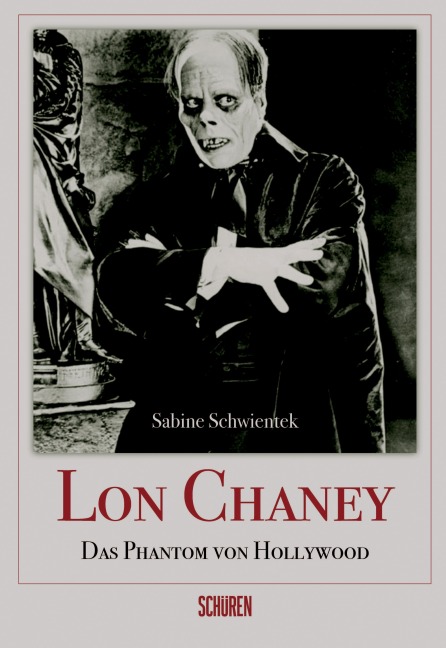 Lon Chaney - Das Phantom von Hollywood - Sabine Schwientek