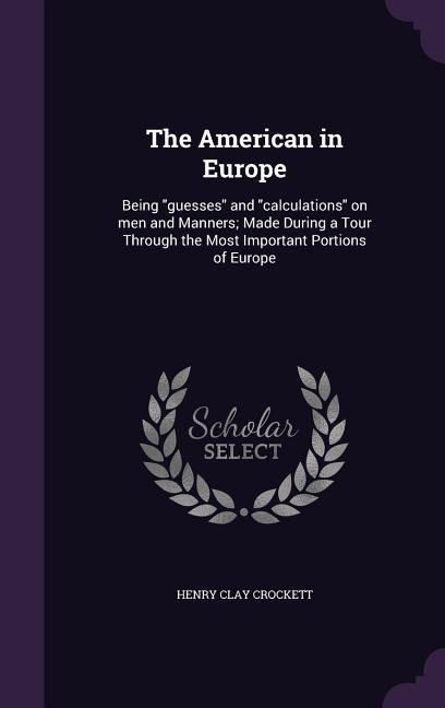 The American in Europe - Henry Clay Crockett