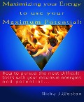 Cover-Bild zum Titel 'Maximizing Your Energy To Use Your Maximum Potential : How To Pursue The Most Difficult Tasks With Your Maximum Energies And Potential!' von 'Nicky J Westen'