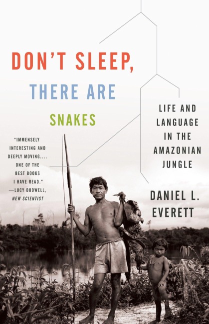 Don't Sleep, There Are Snakes - Daniel L Everett