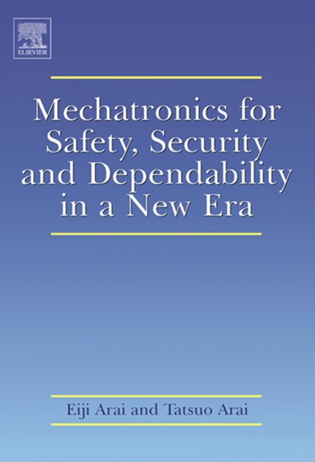 Mechatronics for Safety, Security and Dependability in a New Era - 