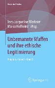 Unbemannte Waffen und ihre ethische Legitimierung - 