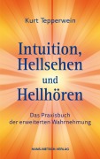 Cover-Bild zum Titel 'Intuition, Hellsehen und Hellhören' von 'Kurt Tepperwein'