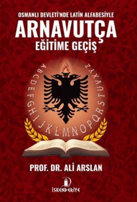 Osmanli Devletinde Latin Alfabesiyle Arnavutca Egitime Gecis - Ali Arslan