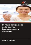 Cover-Bild zum Titel 'In Flux: navigazione nello spettro farmacocinetico dinamico' von 'Janaki H. Chauhan'