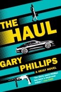 Cover-Bild zum Titel 'The Haul' von 'Gary Phillips'