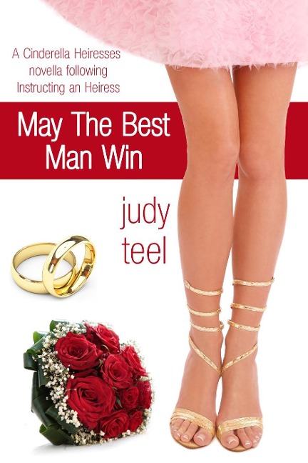 May the Best Man Win (Cinderella Heiresses, #4) - Judy Teel