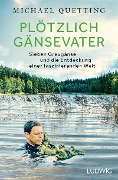 Cover-Bild zum Titel 'Plötzlich Gänsevater' von 'Michael Quetting'