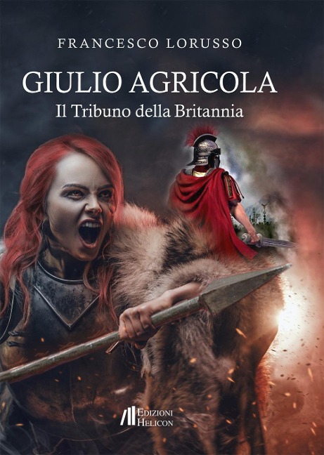 Giulio Agricola. Il tribuno della Britannia - Francesco Lorusso