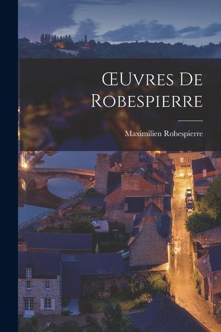 OEuvres De Robespierre - Maximilien Robespierre