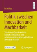 Cover-Bild zum Titel 'Politik zwischen Innovation und Machbarkeit' von 'Felix Maas'