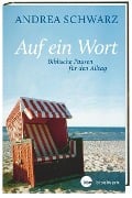 Cover-Bild zum Titel 'Auf ein Wort - Biblische Pausen für den Alltag' von 'Andrea Schwarz'