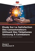 Cover-Bild zum Titel 'Étude Sur La Satisfaction Des Consommateurs Utilisant Des Téléphones Samsung À Coimbatore' von 'Manoj R, Kavithamani R'