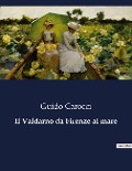 Il Valdarno da Firenze al mare - Guido Carocci