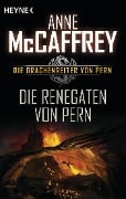 Die Renegaten von Pern - Anne Mccaffrey