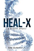 Cover-Bild zum Titel 'Heal-X' von 'Eric Gutierrez'