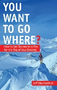 Cover-Bild zum Titel 'You Want To Go Where?' von 'Jeff Blumenfeld'
