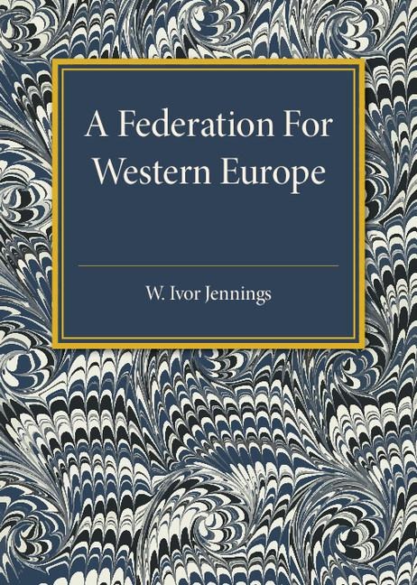 A Federation For Western Europe - W. Ivor Jennings