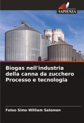 Cover-Bild zum Titel 'Biogas nell'industria della canna da zucchero Processo e tecnologia' von 'Fotso Simo William Salomon'