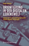 Cover-Bild zum Titel 'Orientierung in der digitalen Lebenswelt' von 'Holger Wilhelm'