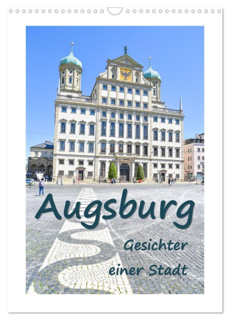 Augsburg - Gesichter einer Stadt (Wandkalender 2026 DIN A3 hoch), CALVENDO Monatskalender - Bettina Hackstein