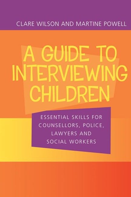 A Guide to Interviewing Children - Claire Wilson, Martine Powell