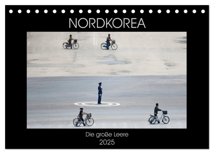 Nordkorea - Die große Leere (Tischkalender 2025 DIN A5 quer), CALVENDO Monatskalender - Gabriele Gerner-Haudum