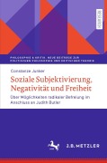 Cover-Bild zum Titel 'Soziale Subjektivierung, Negativität und Freiheit' von 'Constanze Junker'