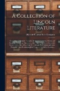 Cover-Bild zum Titel 'A Collection of Lincoln Literature: Consisting of Memoirs, Eulogies, Memorial Addresses, Poems and Sermons, Campaign Documents, Etc.: Including Many E' von ''
