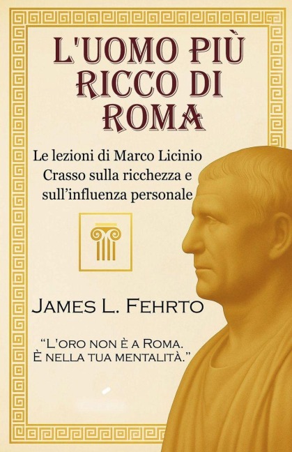 L'uomo più ricco di Roma - James L Fehrto