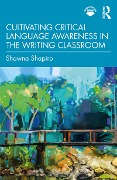 Cover-Bild zum Titel 'Cultivating Critical Language Awareness in the Writing Classroom' von 'Shawna Shapiro'
