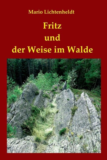 Fritz und der Weise im Walde - Mario Lichtenheldt